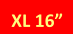 XL 16”